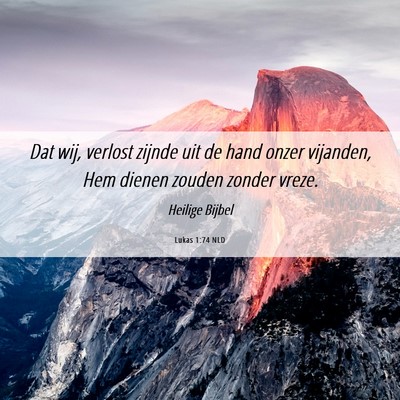 Picture 06 - Lukas 1:74 NLD - Dat wij, verlost zijnde uit de hand onzer - Bible Verse Picture
