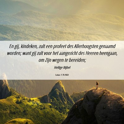 Picture 06 - Lukas 1:76 NLD - En gij, kindeken, zult een profeet des - Bible Verse Picture