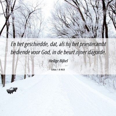 Picture 06 - Lukas 1:8 NLD - En het geschiedde, dat, als hij het priesterambt - Bible Verse Picture