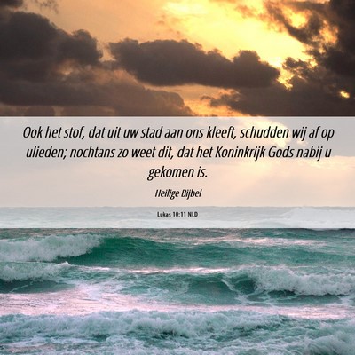 Picture 06 - Lukas 10:11 NLD - Ook het stof, dat uit uw stad aan ons kleeft, - Bible Verse Picture