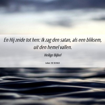 Picture 06 - Lukas 10:18 NLD - En Hij zeide tot hen: Ik zag den satan, als een - Bible Verse Picture