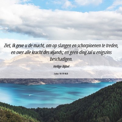 Picture 06 - Lukas 10:19 NLD - Ziet, Ik geve u de macht, om op slangen en - Bible Verse Picture