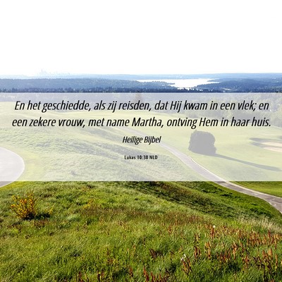 Picture 06 - Lukas 10:38 NLD - En het geschiedde, als zij reisden, dat Hij kwam - Bible Verse Picture