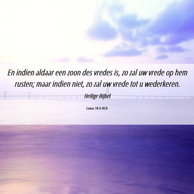 Picture 06 - Lukas 10:6 NLD - En indien aldaar een zoon des vredes is, zo zal - Bible Verse Picture