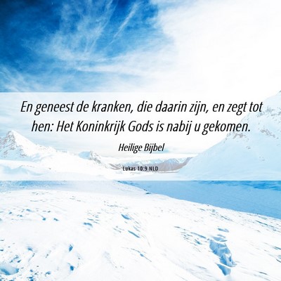 Picture 06 - Lukas 10:9 NLD - En geneest de kranken, die daarin zijn, en zegt - Bible Verse Picture