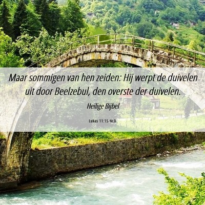 Picture 06 - Lukas 11:15 NLD - Maar sommigen van hen zeiden: Hij werpt de - Bible Verse Picture
