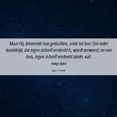 Picture 06 - Lukas 11:17 NLD - Maar Hij, kennende hun gedachten, zeide tot hen: - Bible Verse Picture
