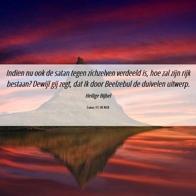 Picture 06 - Lukas 11:18 NLD - Indien nu ook de satan tegen zichzelven verdeeld - Bible Verse Picture