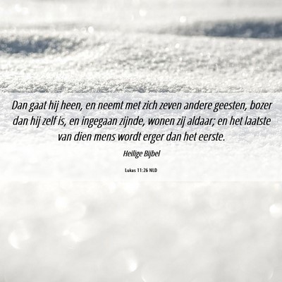 Picture 06 - Lukas 11:26 NLD - Dan gaat hij heen, en neemt met zich zeven andere - Bible Verse Picture