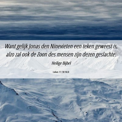 Picture 06 - Lukas 11:30 NLD - Want gelijk Jonas den Ninevieten een teken - Bible Verse Picture