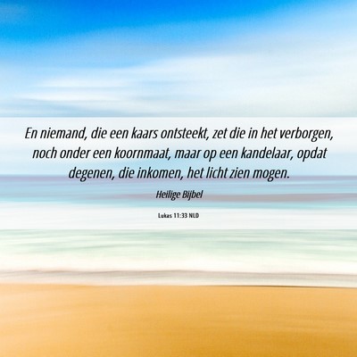 Picture 06 - Lukas 11:33 NLD - En niemand, die een kaars ontsteekt, zet die in - Bible Verse Picture