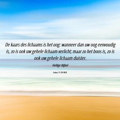 Picture 06 - Lukas 11:34 NLD - De kaars des lichaams is het oog: wanneer dan uw - Bible Verse Picture