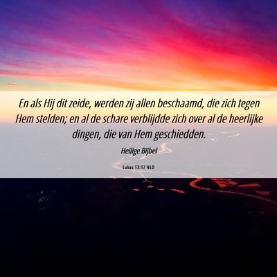 Picture 06 - Lukas 13:17 NLD - En als Hij dit zeide, werden zij allen beschaamd, - Bible Verse Picture