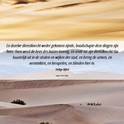 Picture 06 - Lukas 14:21 NLD - En dezelve dienstknecht weder gekomen zijnde, - Bible Verse Picture