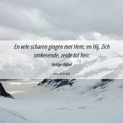 Picture 06 - Lukas 14:25 NLD - En vele scharen gingen met Hem; en Hij, Zich - Bible Verse Picture