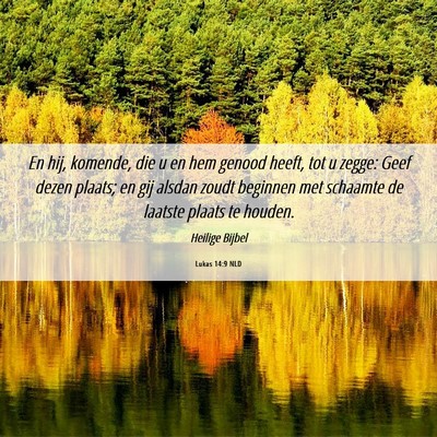 Picture 06 - Lukas 14:9 NLD - En hij, komende, die u en hem genood heeft, tot u - Bible Verse Picture