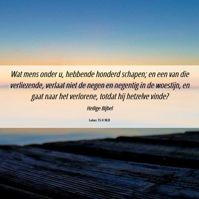 Picture 06 - Lukas 15:4 NLD - Wat mens onder u, hebbende honderd schapen; en - Bible Verse Picture