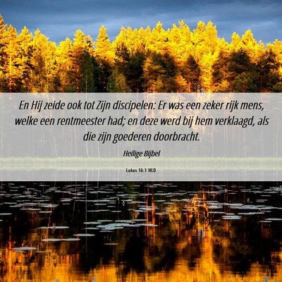 Picture 06 - Lukas 16:1 NLD - En Hij zeide ook tot Zijn discipelen: Er was een - Bible Verse Picture