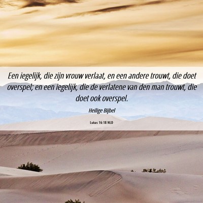 Picture 06 - Lukas 16:18 NLD - Een iegelijk, die zijn vrouw verlaat, en een - Bible Verse Picture