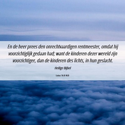 Picture 06 - Lukas 16:8 NLD - En de heer prees den onrechtvaardigen - Bible Verse Picture