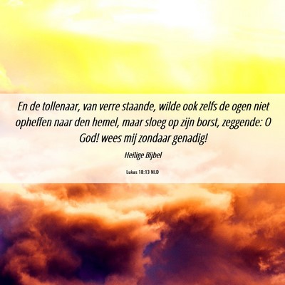 Picture 06 - Lukas 18:13 NLD - En de tollenaar, van verre staande, wilde ook - Bible Verse Picture