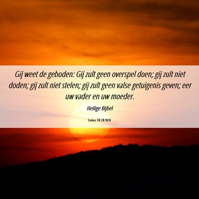 Picture 06 - Lukas 18:20 NLD - Gij weet de geboden: Gij zult geen overspel doen; - Bible Verse Picture