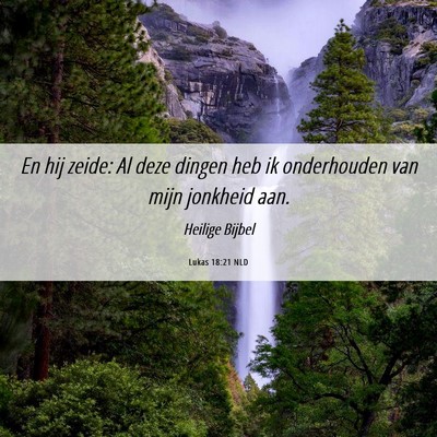 Picture 06 - Lukas 18:21 NLD - En hij zeide: Al deze dingen heb ik onderhouden - Bible Verse Picture