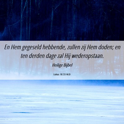 Picture 06 - Lukas 18:33 NLD - En Hem gegeseld hebbende, zullen zij Hem doden; - Bible Verse Picture