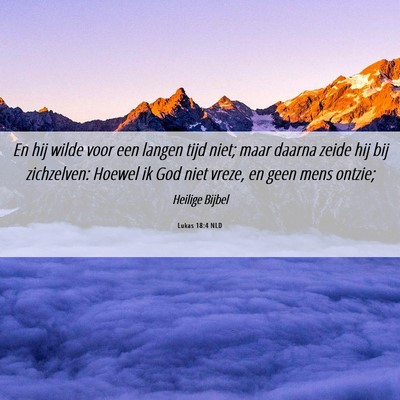 Picture 06 - Lukas 18:4 NLD - En hij wilde voor een langen tijd niet; maar - Bible Verse Picture