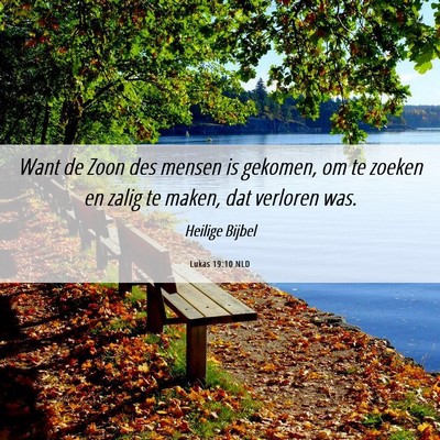 Picture 06 - Lukas 19:10 NLD - Want de Zoon des mensen is gekomen, om te zoeken - Bible Verse Picture