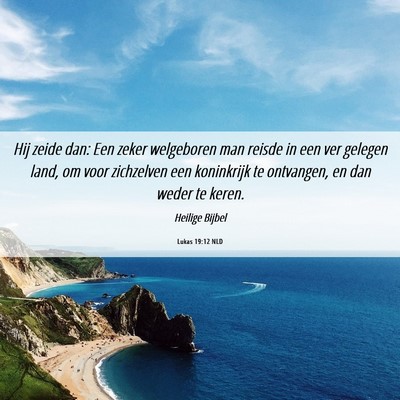 Picture 06 - Lukas 19:12 NLD - Hij zeide dan: Een zeker welgeboren man reisde in - Bible Verse Picture