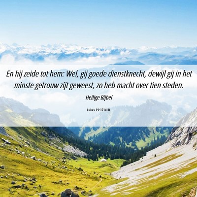 Picture 06 - Lukas 19:17 NLD - En hij zeide tot hem: Wel, gij goede - Bible Verse Picture