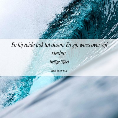 Picture 06 - Lukas 19:19 NLD - En hij zeide ook tot dezen: En gij, wees over - Bible Verse Picture