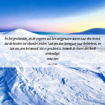Picture 06 - Lukas 2:15 NLD - En het geschiedde, als de engelen van hen - Bible Verse Picture