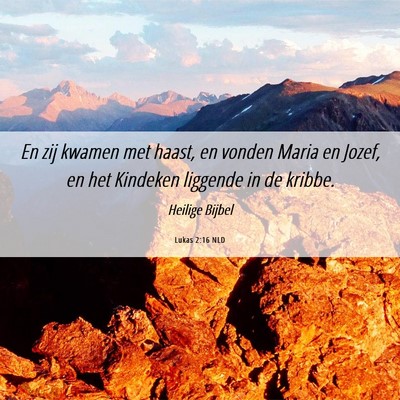 Picture 06 - Lukas 2:16 NLD - En zij kwamen met haast, en vonden Maria en - Bible Verse Picture