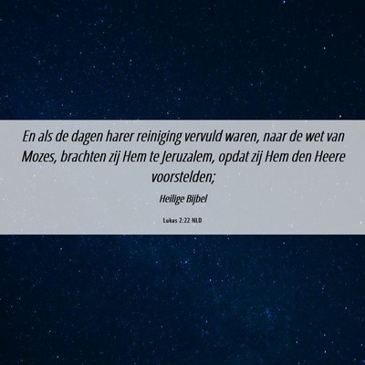 Picture 06 - Lukas 2:22 NLD - En als de dagen harer reiniging vervuld waren, - Bible Verse Picture