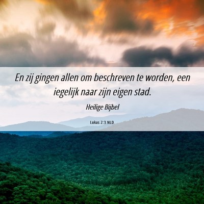 Picture 06 - Lukas 2:3 NLD - En zij gingen allen om beschreven te worden, een - Bible Verse Picture