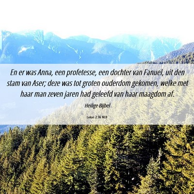 Picture 06 - Lukas 2:36 NLD - En er was Anna, een profetesse, een dochter van - Bible Verse Picture