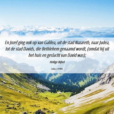 Picture 06 - Lukas 2:4 NLD - En Jozef ging ook op van Galilea, uit de stad - Bible Verse Picture
