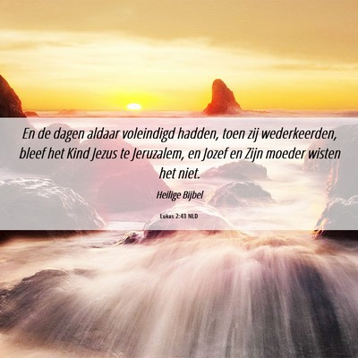 Picture 06 - Lukas 2:43 NLD - En de dagen aldaar voleindigd hadden, toen zij - Bible Verse Picture