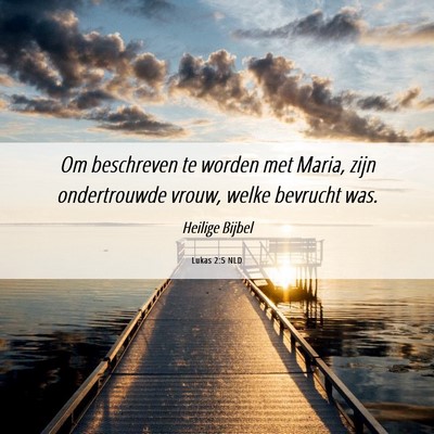 Picture 06 - Lukas 2:5 NLD - Om beschreven te worden met Maria, zijn - Bible Verse Picture
