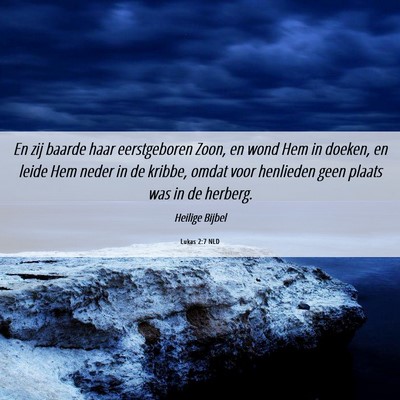 Picture 06 - Lukas 2:7 NLD - En zij baarde haar eerstgeboren Zoon, en wond Hem - Bible Verse Picture