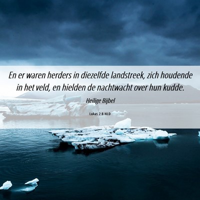 Picture 06 - Lukas 2:8 NLD - En er waren herders in diezelfde landstreek, zich - Bible Verse Picture