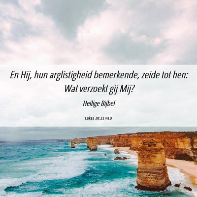 Picture 06 - Lukas 20:23 NLD - En Hij, hun arglistigheid bemerkende, zeide tot - Bible Verse Picture
