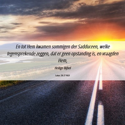 Picture 06 - Lukas 20:27 NLD - En tot Hem kwamen sommigen der Sadduceen, welke - Bible Verse Picture