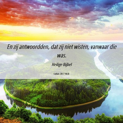 Picture 06 - Lukas 20:7 NLD - En zij antwoordden, dat zij niet wisten, vanwaar - Bible Verse Picture
