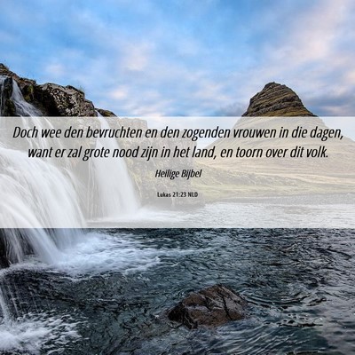 Picture 06 - Lukas 21:23 NLD - Doch wee den bevruchten en den zogenden vrouwen - Bible Verse Picture
