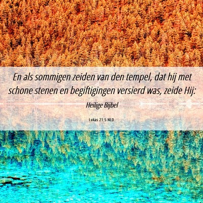 Picture 06 - Lukas 21:5 NLD - En als sommigen zeiden van den tempel, dat hij - Bible Verse Picture