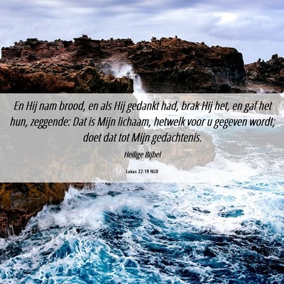 Picture 06 - Lukas 22:19 NLD - En Hij nam brood, en als Hij gedankt had, brak - Bible Verse Picture