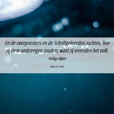 Picture 06 - Lukas 22:2 NLD - En de overpriesters en de Schriftgeleerden - Bible Verse Picture